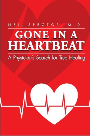 Gone in a Heartbeat: A Physician's Search for True Healing