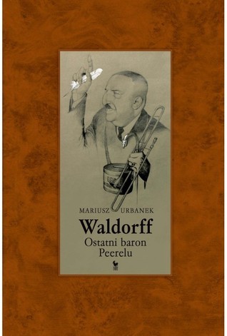 Waldorff. Ostatni baron Peerelu