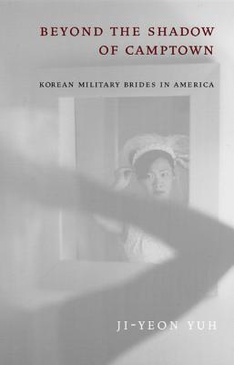 Beyond the Shadow of Camptown: Korean Military Brides in America (Nation of Nations, 25)