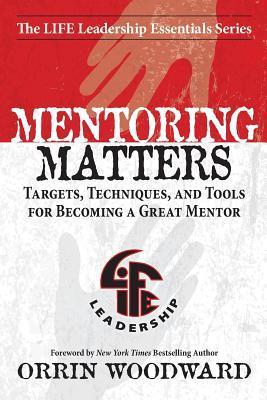 Mentoring Matters: Targets Techniques and Tools for Becoming a Great ...