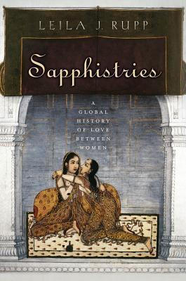 Sapphistries: A Global History of Love between Women (Intersections, 15)