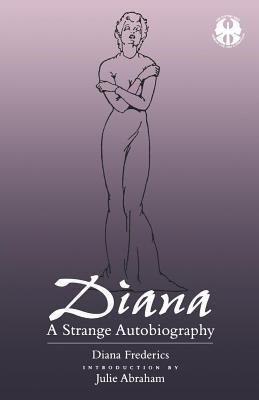 Diana: A Strange Autobiography (The Cutting Edge: Lesbian Life and Literature Series)
