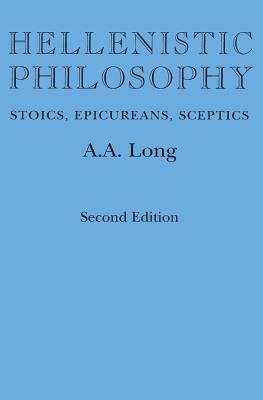 Hellenistic Philosophy: Stoics, Epicureans, Sceptics