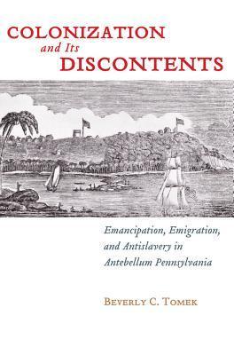 Colonization and Its Discontents: Emancipation, Emigration, and ...