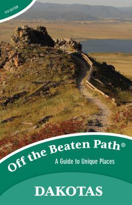 The Dakotas Off the Beaten Path®: A Guide to Unique Places, Ninth Edition