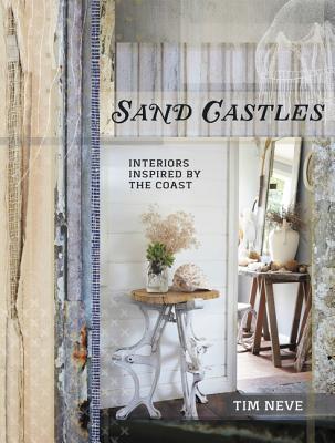 Tim Neve Sand Castles: Interiors Inspired by the Coast by Tim Neve | Goodreads