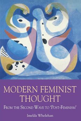 Modern Feminist Thought: From the Second Wave to 'Post-Feminism'