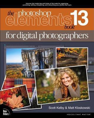 The photoshop elements 13 book for digital photographers by Scott Kelby ...