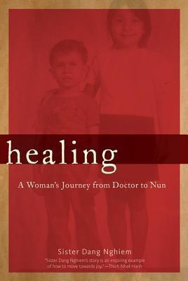 Healing: A Woman's Journey from Doctor to Nun