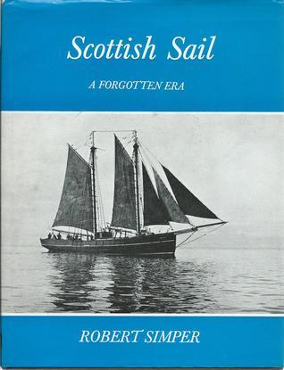 Scottish Sail A Forgotten Era By Robert Simper Goodreads 15193476 