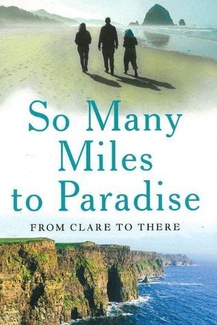 So Many Miles to Paradise: From Clare to There