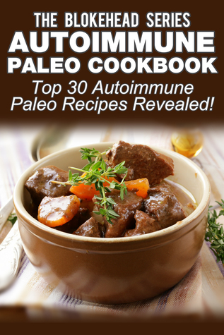 Autoimmune Paleo Cookbook: Top 30 Autoimmune Paleo Recipes Revealed! by ...