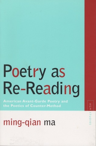 Poetry as Re-Reading: American Avant-Garde Poetry and the Poetics of ...
