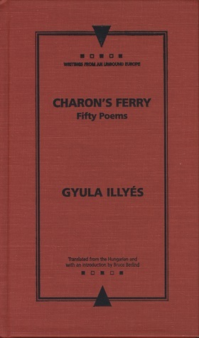 Charon's Ferry: Fifty Poems by Gyula Illyés | Goodreads