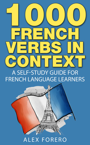 1000 French Verbs in Context: A Self-Study Guide for French Language ...