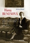 Hana Benešová: : Neobyčejný příběh manželky druhého československého prezidenta