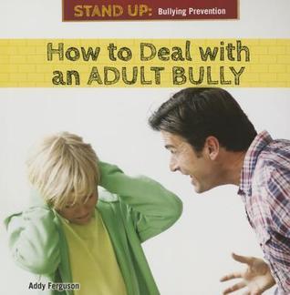 How to Deal With an Adult Bully by Addy Ferguson | Goodreads