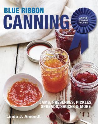 Blue Ribbon Canning: Award-Winning Recipes