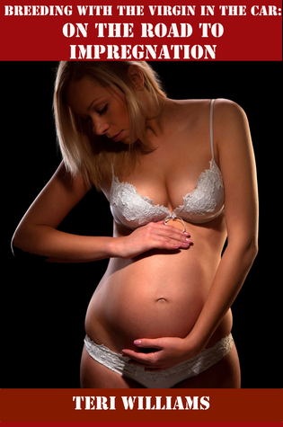 Breeding With The Virgin In The Car: On The Road To Impregnation by