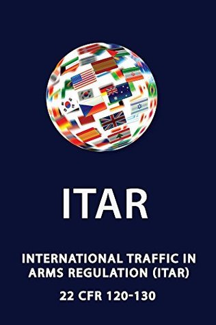Itar Control ITAR International Traffic In Arms Regulation by U.S. Department of ...
