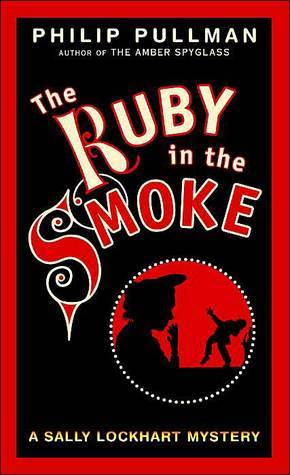 The Ruby in the Smoke (Sally Lockhart, #1)