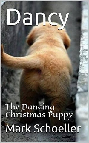Dancy: The Dancing Christmas Puppy by Mark Spark | Goodreads