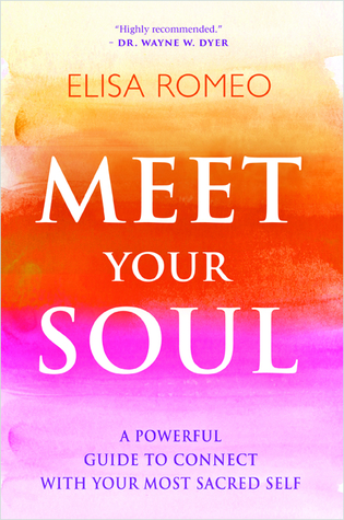 Meet Your Soul: A Powerful Guide to Connect with Your Most Sacred Self