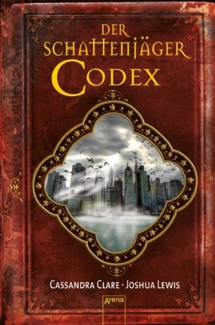 Der Schattenjäger-Codex: Die Chroniken der Unterwelt