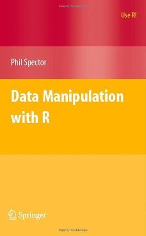 Data Manipulation with R (Use R!) by Phil Spector | Goodreads