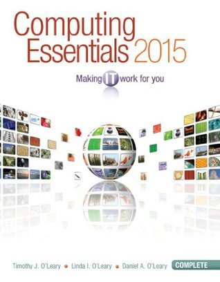 Computing Essentials 2015 Complete Edition by Timothy J. O'Leary ...