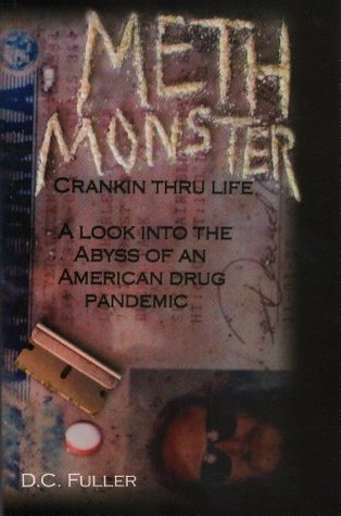 Meth Monster Crankin' Thru Life A Look into the Abyss of an American Drug Pandemic