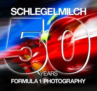 Schlegelmilch 50 Years of Formula 1 Photography by Rainer W ...