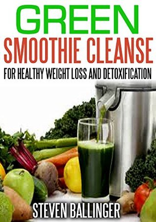 Green Smoothie Cleanse: Delicious Weight Loss Recipes [green smoothie ...