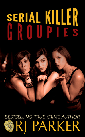 Cover of Serial Killer Groupies