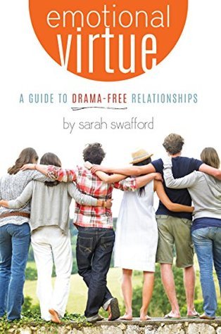 Emotional Virtue: A Guide to Drama-Free Relationships