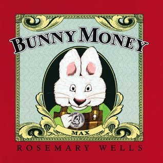 Bunny Money by Rosemary Wells | Goodreads