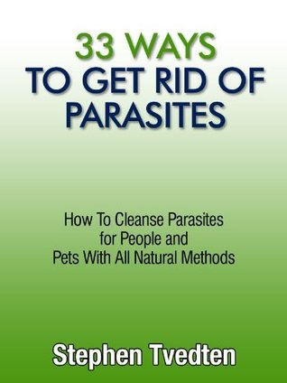 33 Ways To Get Rid of Parasites