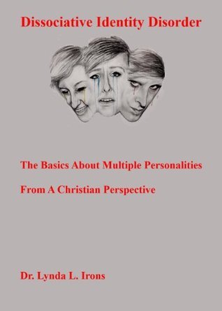Dissociative Identity Disorder - The Basics About Multiple Personalities from a Christian Perspective