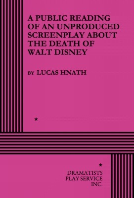 A Public Reading of an Unproduced Screenplay About the Death of Walt Disney: A Play
