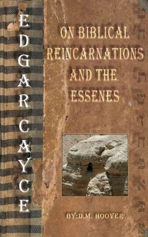 Edgar Cayce On Biblical Reincarnations and the Essenes