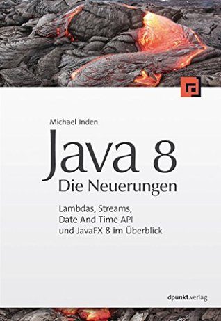 Java 8 - Die Neuerungen: Lambdas, Streams, Date and Time API und JavaFX ...
