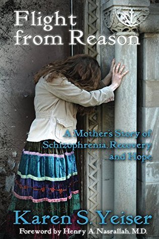 Flight from Reason: A Mother's Story of Schizophrenia, Recovery and Hope
