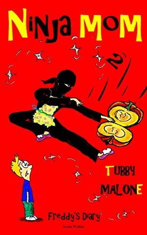 Ninja Mom Book 2 - Tubby Malone: Freddy's Diary