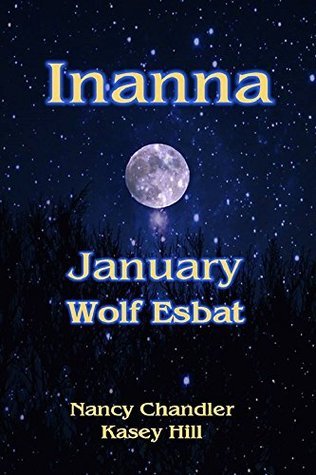 January Wolf Moon: Inanna by Nancy Chandler | Goodreads