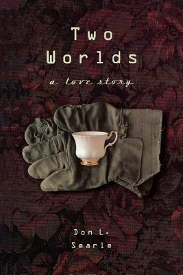 Two Worlds: A Love Story by Don L. Searle | Goodreads