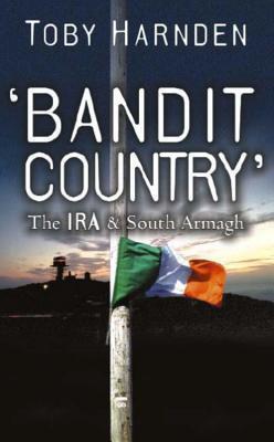 Bandit Country: The IRA & South Armagh