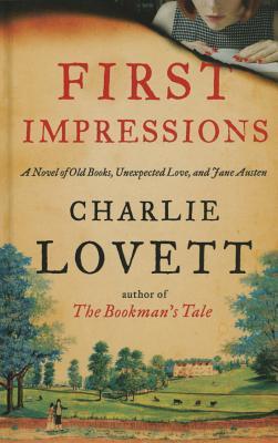First Impressions: A Novel of Old Books, Unexpected Love, and Jane Austen