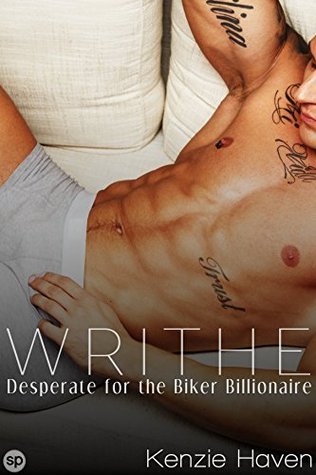 Writhe: Desperate for the Biker Billionaire