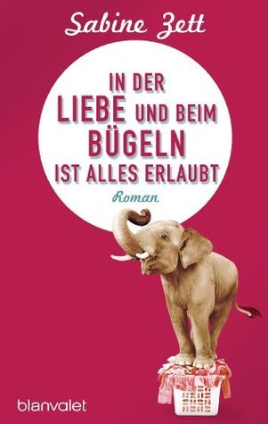 In der Liebe und beim Bügeln ist alles erlaubt book cover