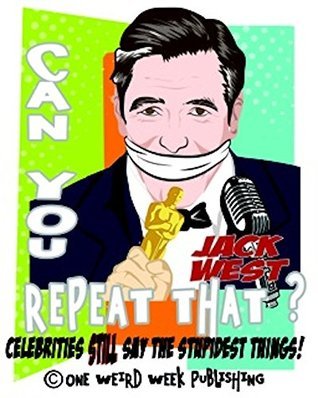 JUST ZIP YOUR MOUTH!: "Stupid Words From the Mouths of Celebrities" by